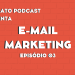 E-mail Marketing | Acelerato Podcast T3E3