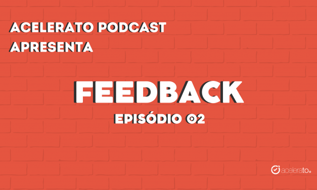 Feedback | Acelerato Podcast T3E2