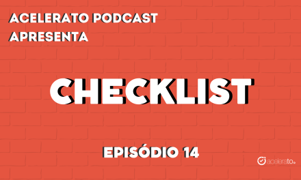 Checklist | Acelerato Podcast #T3E14
