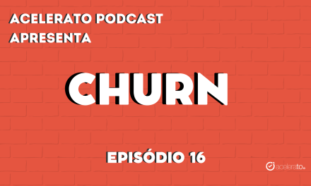 Churn | Acelerato Podcast #T3E16