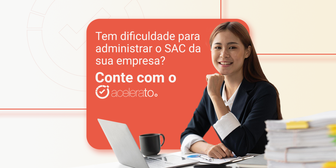 Descubra como administrar um SAC com o Acelerato