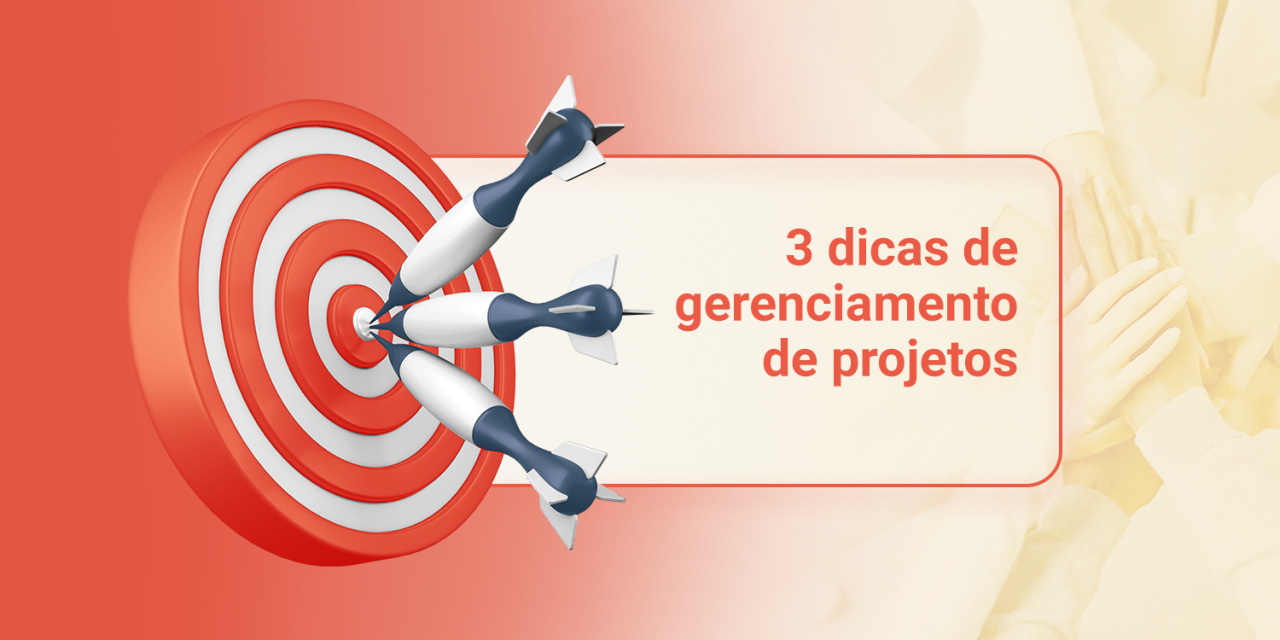 3 dicas de gerenciamento de projetos