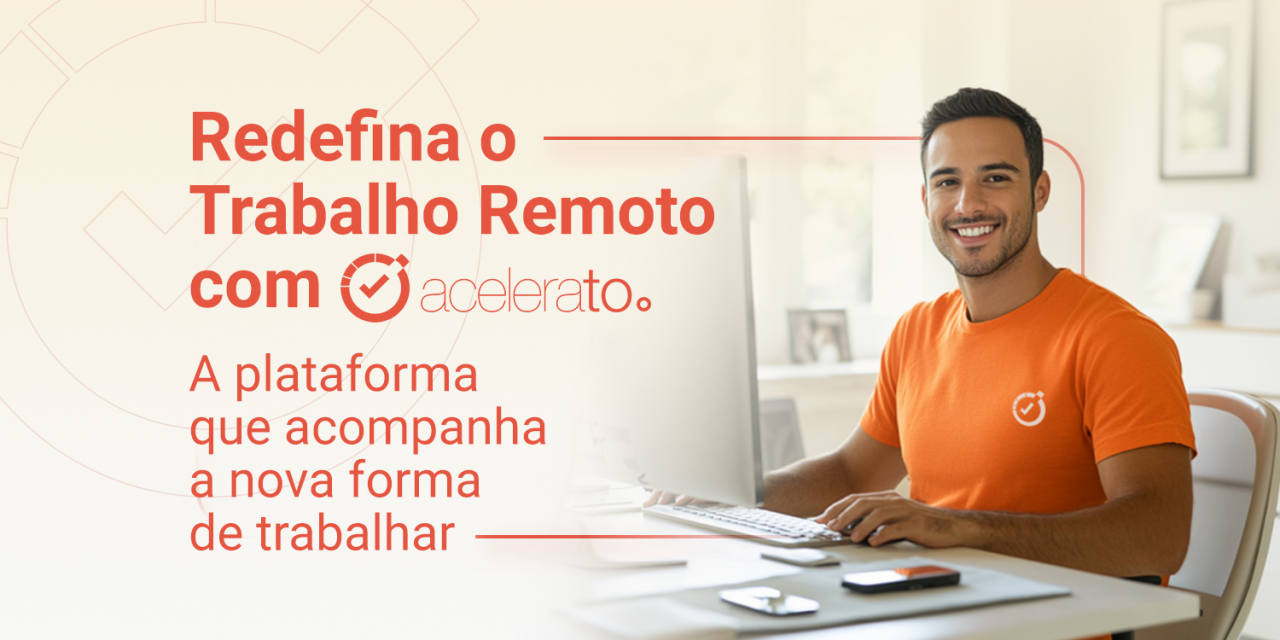 Redefina o Trabalho Remoto com Acelerato