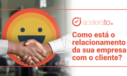 Como está o relacionamento da sua empresa com o cliente?