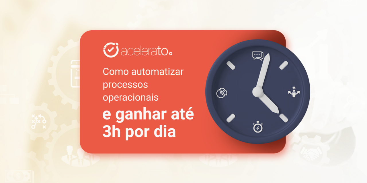Automação de processos operacionais: ganhe até 3h por dia!