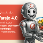 Varejo 4.0: entenda como funciona